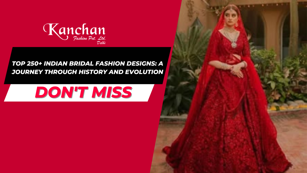 Top 250+ Indian Bridal Fashion Designs: A Journey Through History and Evolution